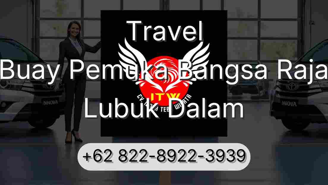 Travel Buay Pemuka Bangsa Raja Lubuk Dalam