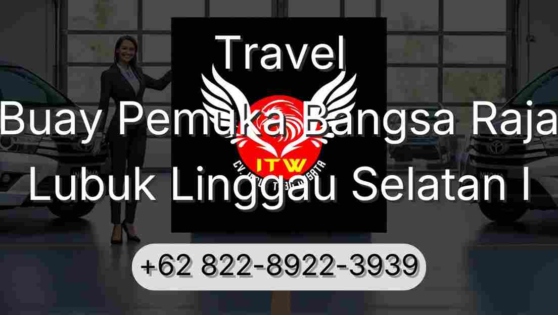 Travel Buay Pemuka Bangsa Raja Lubuk Linggau Selatan I