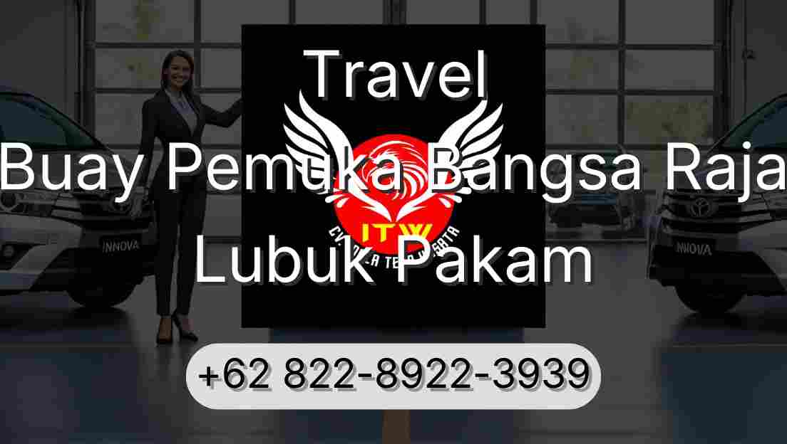 Travel Buay Pemuka Bangsa Raja Lubuk Pakam