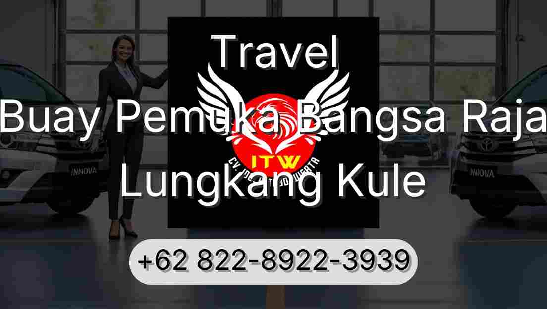 Travel Buay Pemuka Bangsa Raja Lungkang Kule