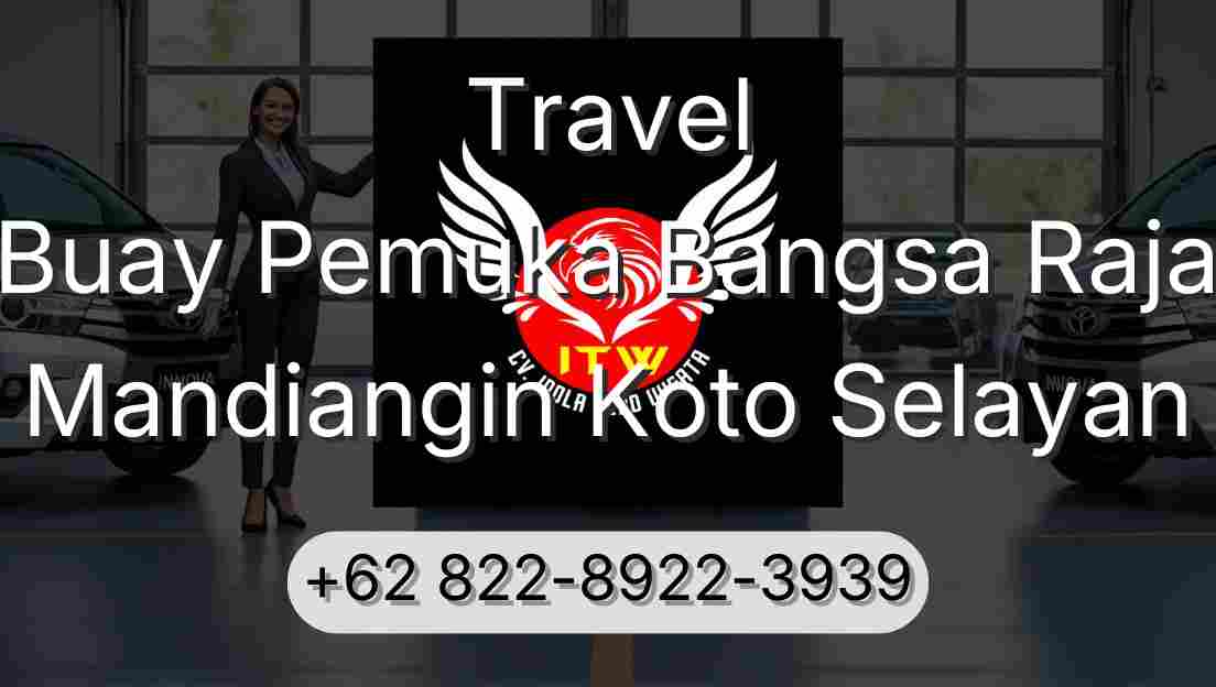 Travel Buay Pemuka Bangsa Raja Mandiangin Koto Selayan