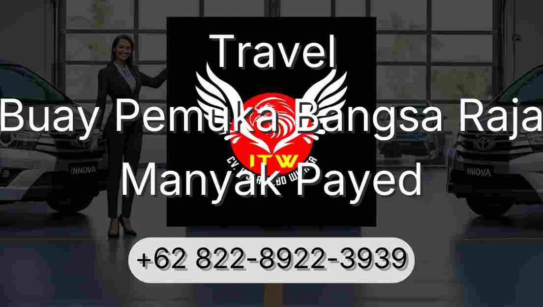 Travel Buay Pemuka Bangsa Raja Manyak Payed
