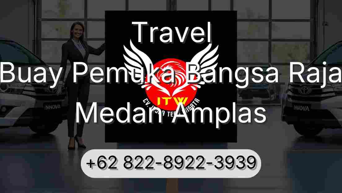 Travel Buay Pemuka Bangsa Raja Medan Amplas