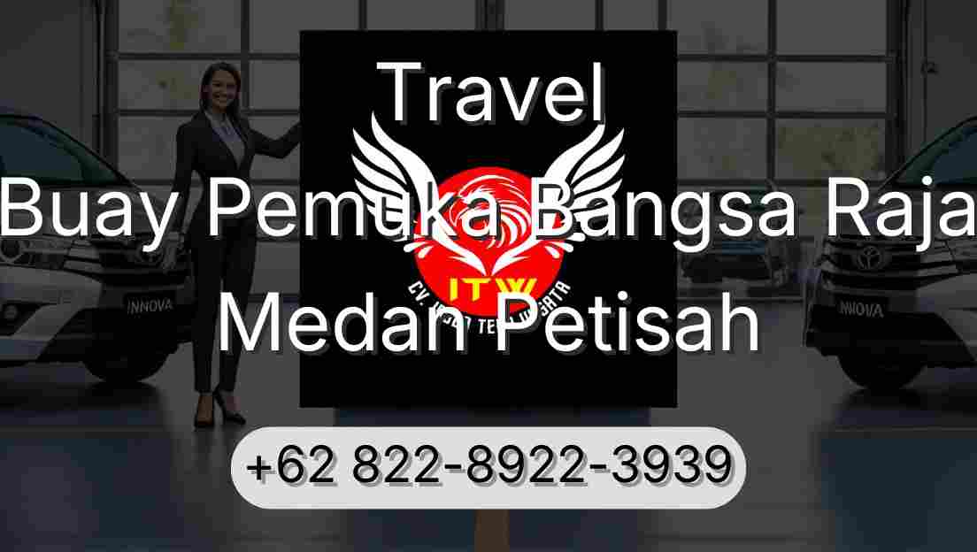 Travel Buay Pemuka Bangsa Raja Medan Petisah
