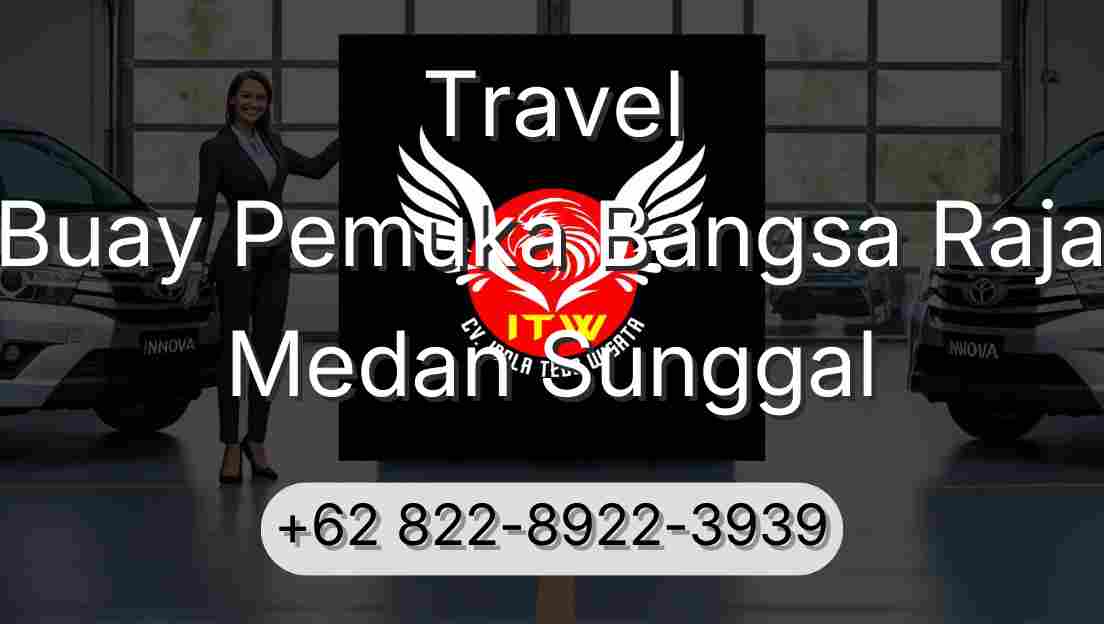 Travel Buay Pemuka Bangsa Raja Medan Sunggal