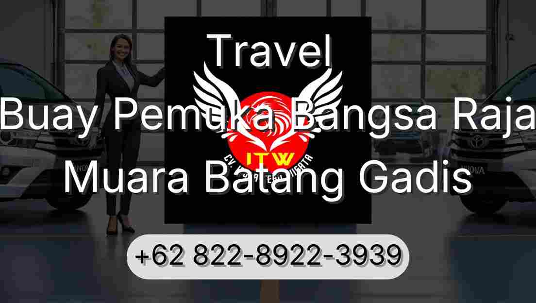 Travel Buay Pemuka Bangsa Raja Muara Batang Gadis