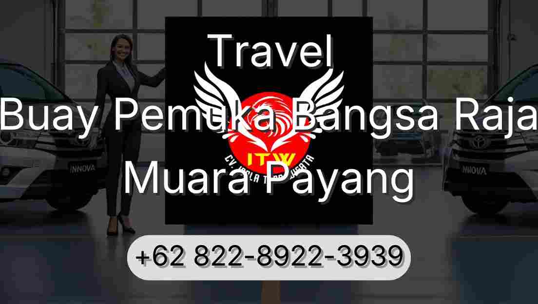 Travel Buay Pemuka Bangsa Raja Muara Payang