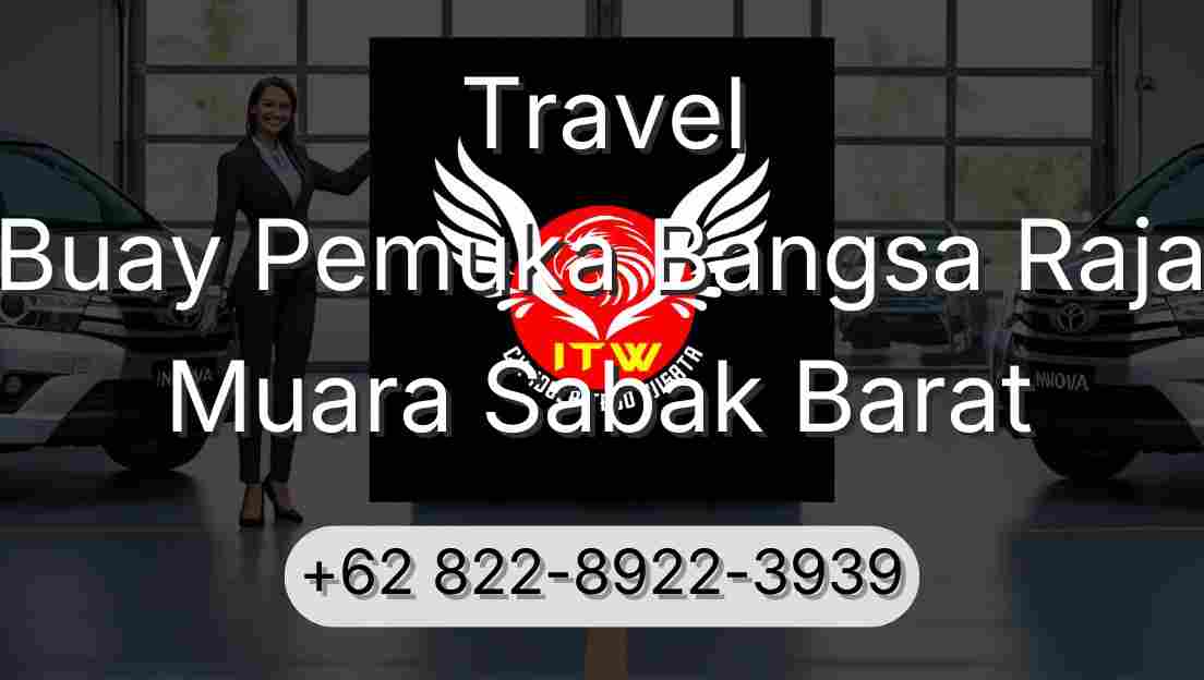 Travel Buay Pemuka Bangsa Raja Muara Sabak Barat