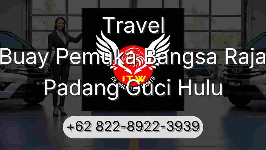 Travel Buay Pemuka Bangsa Raja Padang Guci Hulu