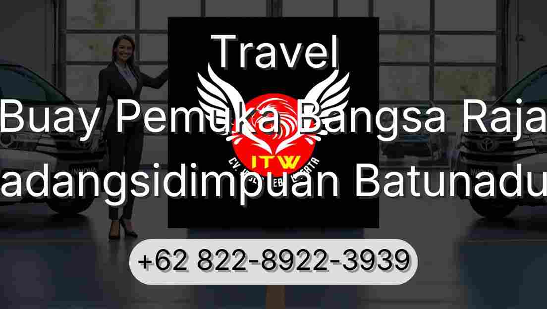 Travel Buay Pemuka Bangsa Raja Padangsidimpuan Batunadua