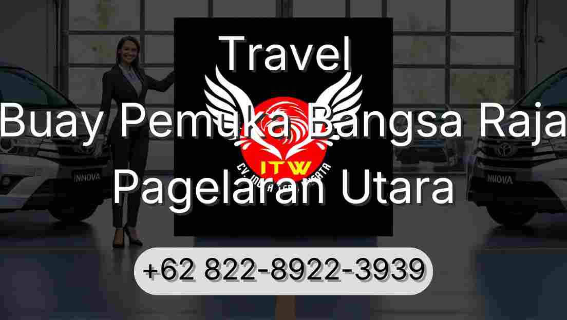 Travel Buay Pemuka Bangsa Raja Pagelaran Utara