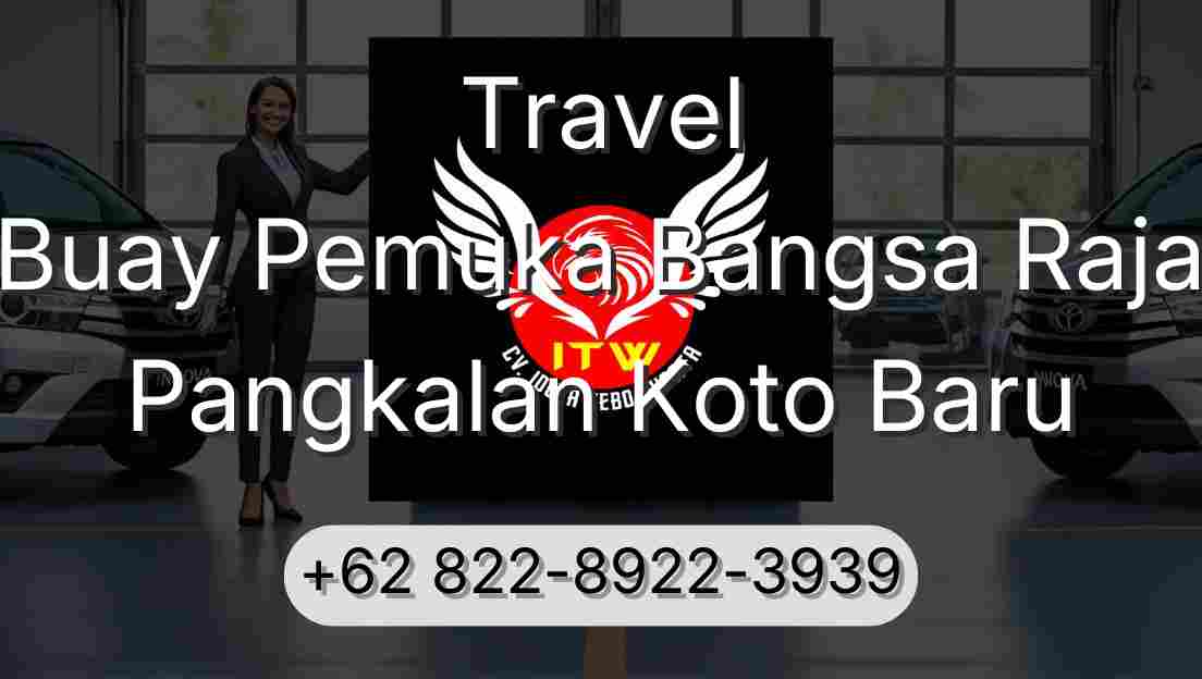 Travel Buay Pemuka Bangsa Raja Pangkalan Koto Baru