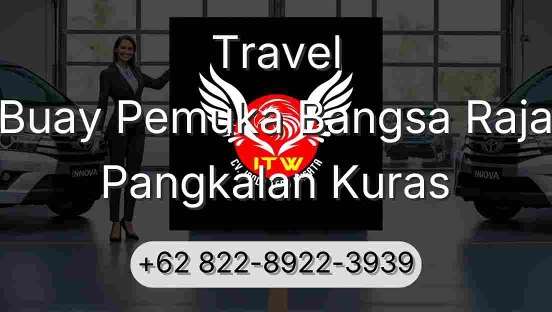 Travel Buay Pemuka Bangsa Raja Pangkalan Kuras