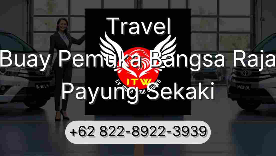 Travel Buay Pemuka Bangsa Raja Payung Sekaki
