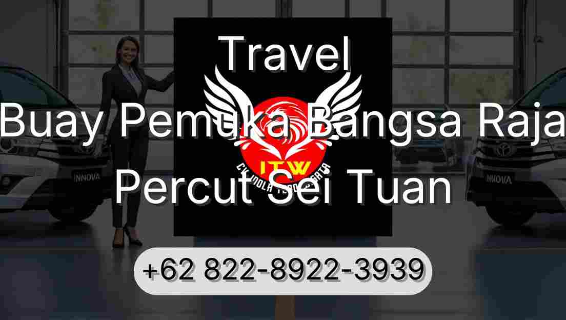 Travel Buay Pemuka Bangsa Raja Percut Sei Tuan