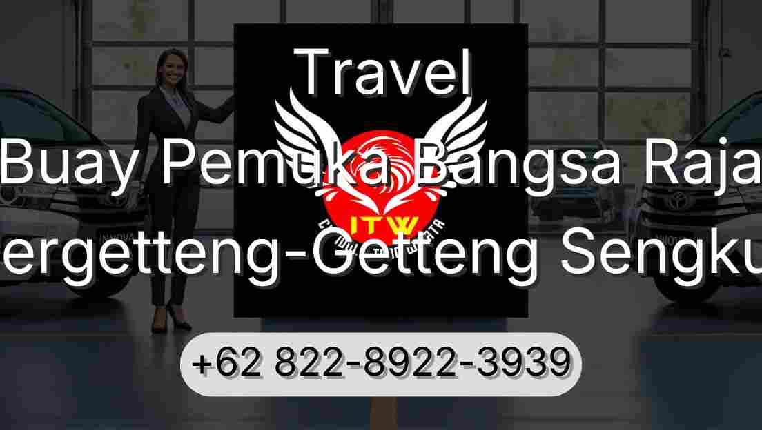 Travel Buay Pemuka Bangsa Raja Pergetteng-Getteng Sengkut