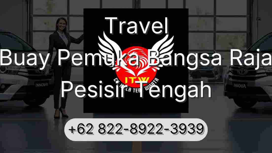 Travel Buay Pemuka Bangsa Raja Pesisir Tengah