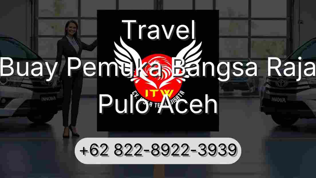 Travel Buay Pemuka Bangsa Raja Pulo Aceh