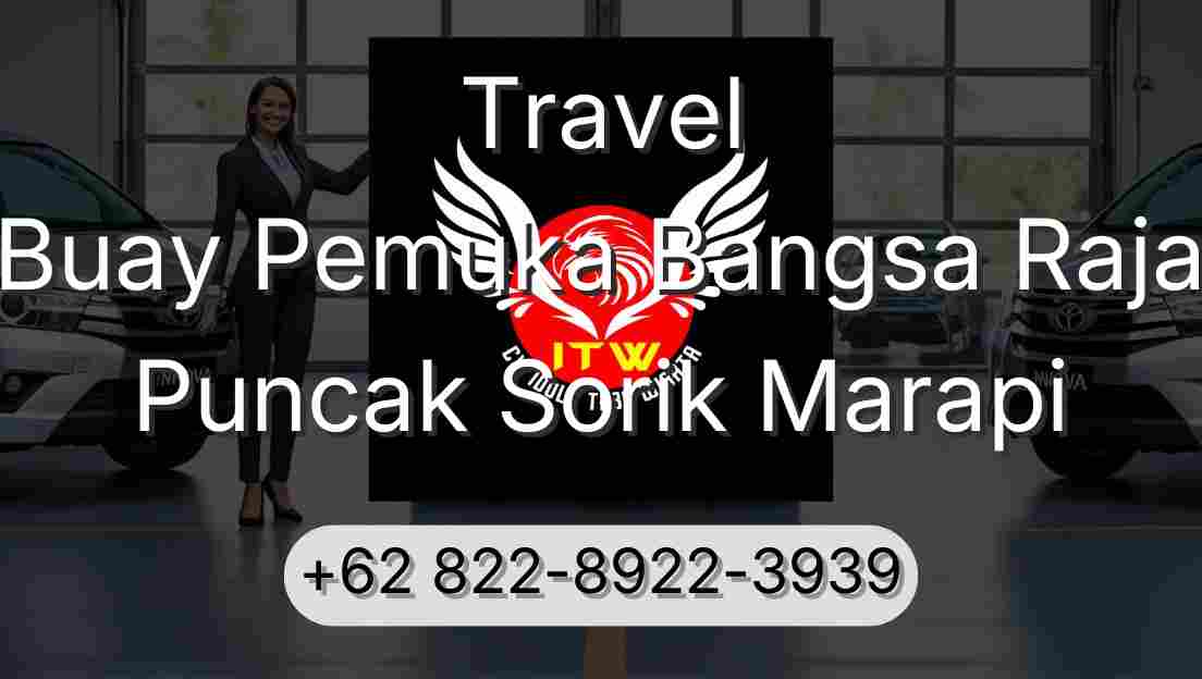 Travel Buay Pemuka Bangsa Raja Puncak Sorik Marapi