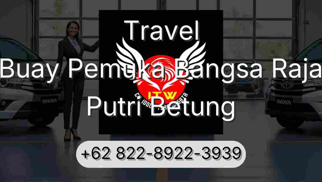 Travel Buay Pemuka Bangsa Raja Putri Betung