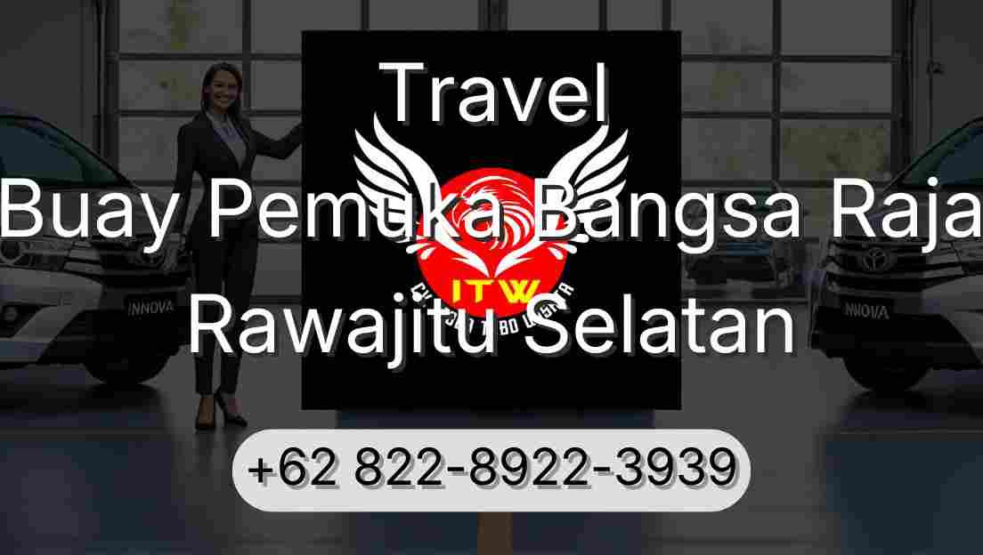 Travel Buay Pemuka Bangsa Raja Rawajitu Selatan