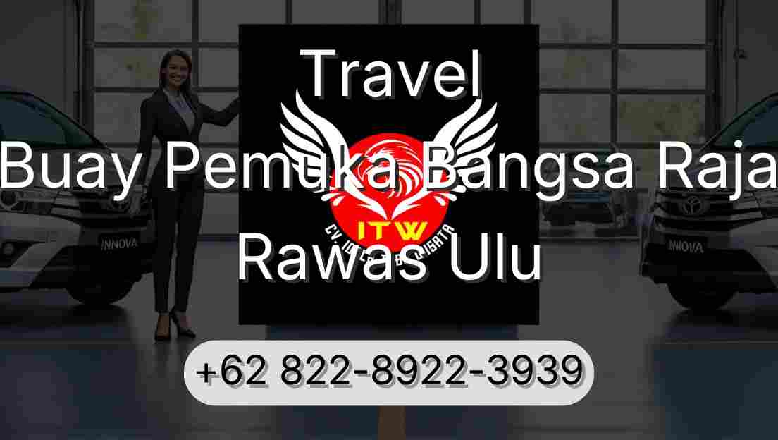 Travel Buay Pemuka Bangsa Raja Rawas Ulu
