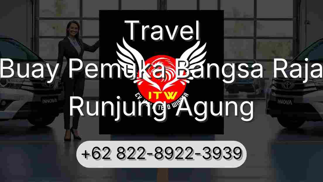 Travel Buay Pemuka Bangsa Raja Runjung Agung