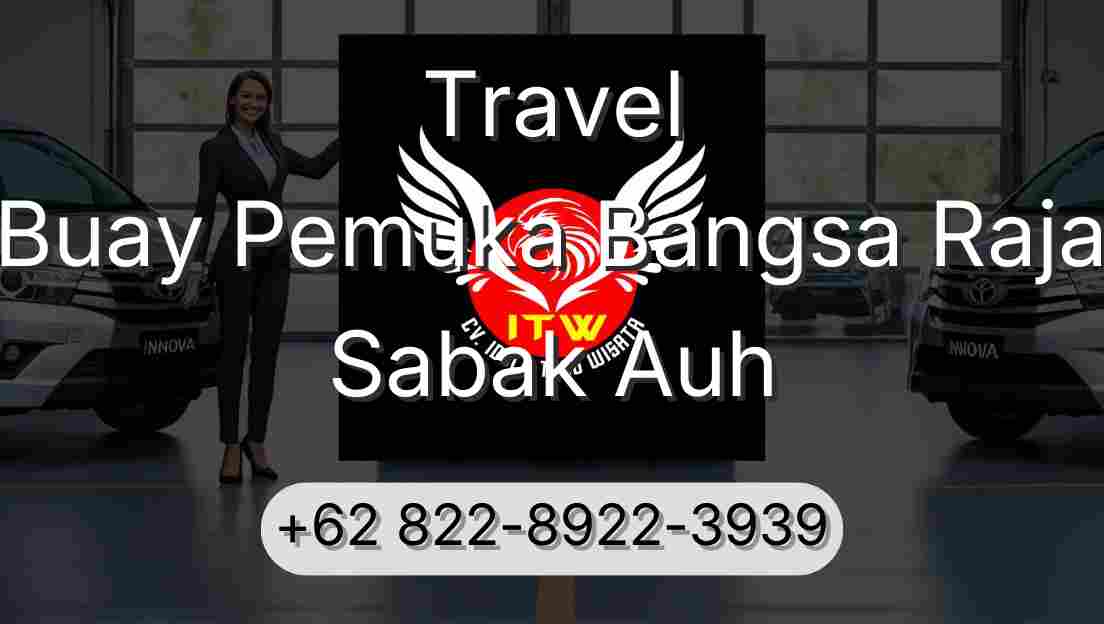 Travel Buay Pemuka Bangsa Raja Sabak Auh