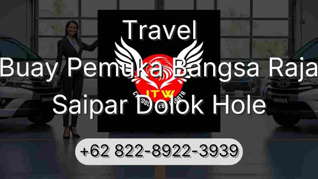 Travel Buay Pemuka Bangsa Raja Saipar Dolok Hole