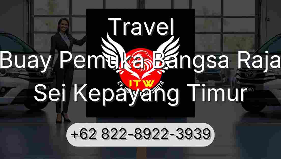 Travel Buay Pemuka Bangsa Raja Sei Kepayang Timur