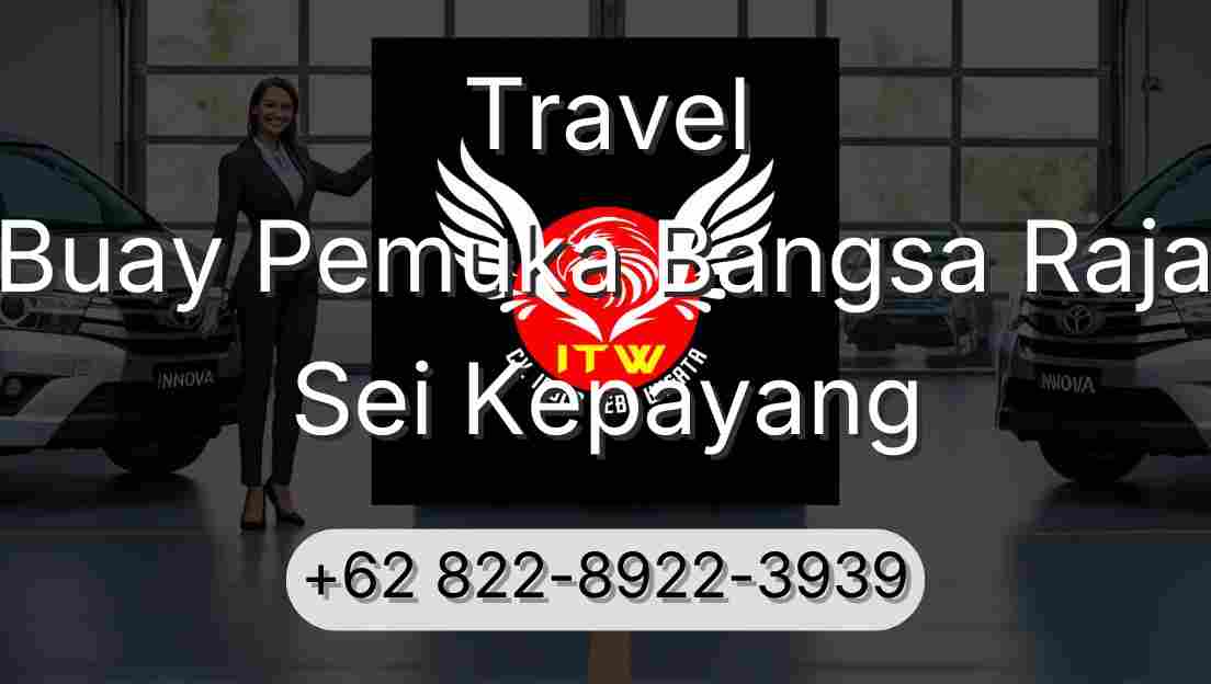 Travel Buay Pemuka Bangsa Raja Sei Kepayang