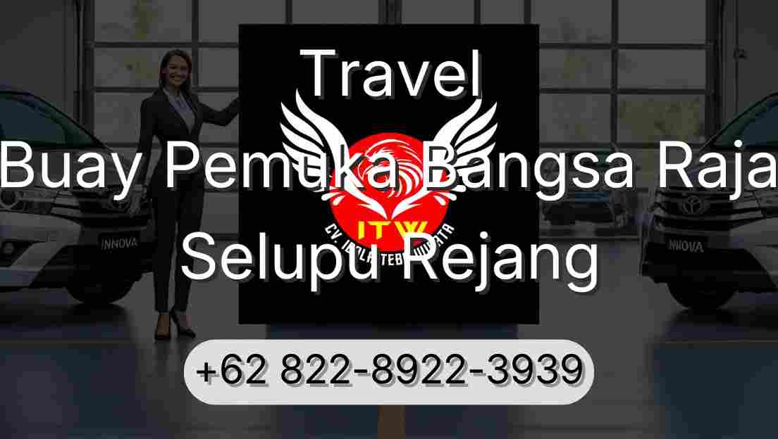 Travel Buay Pemuka Bangsa Raja Selupu Rejang