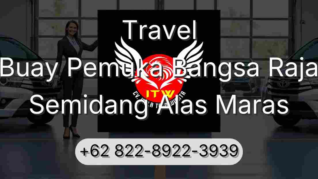 Travel Buay Pemuka Bangsa Raja Semidang Alas Maras