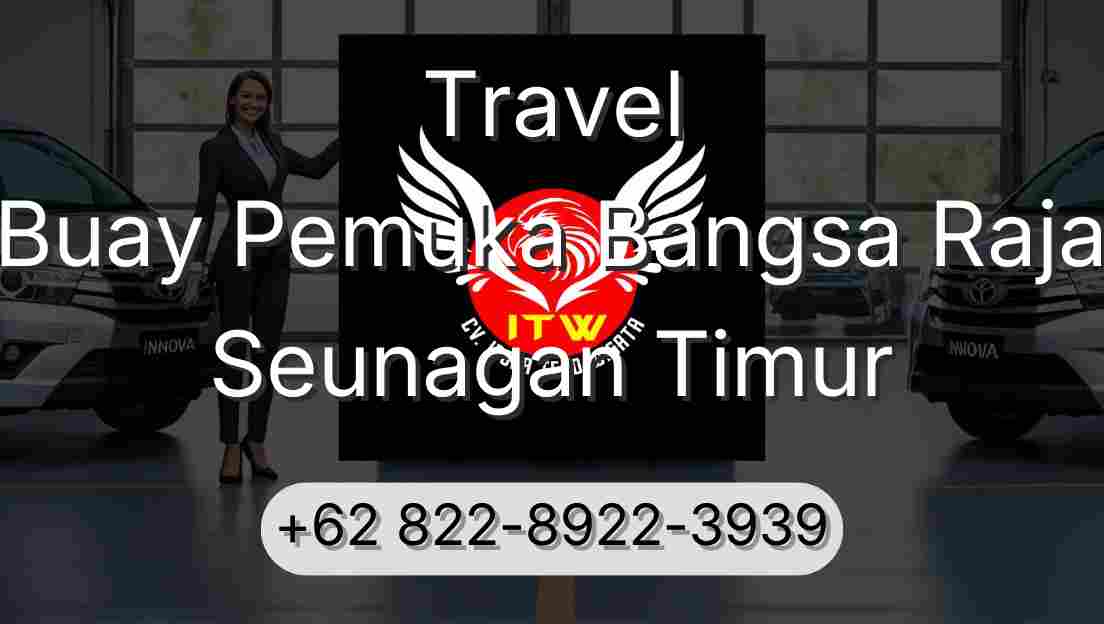 Travel Buay Pemuka Bangsa Raja Seunagan Timur