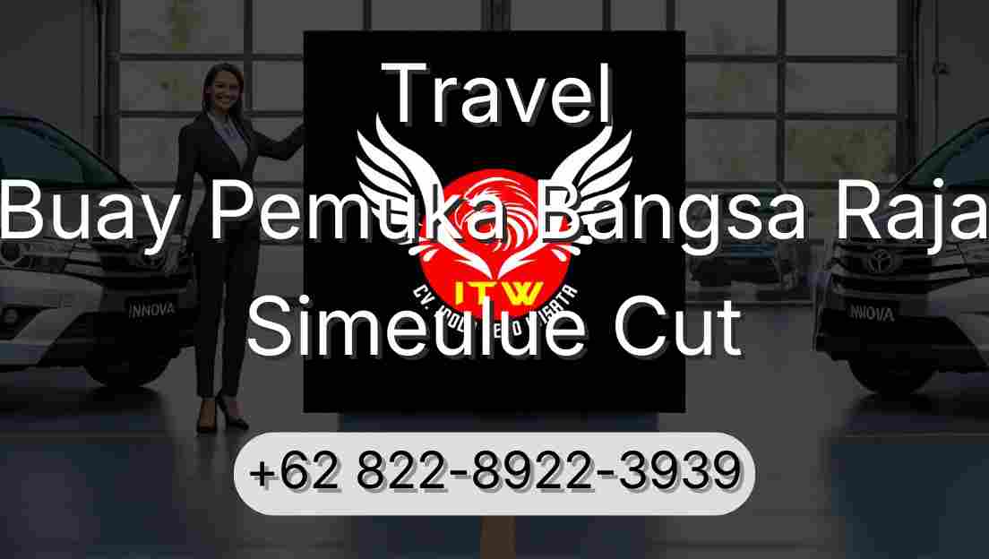 Travel Buay Pemuka Bangsa Raja Simeulue Cut