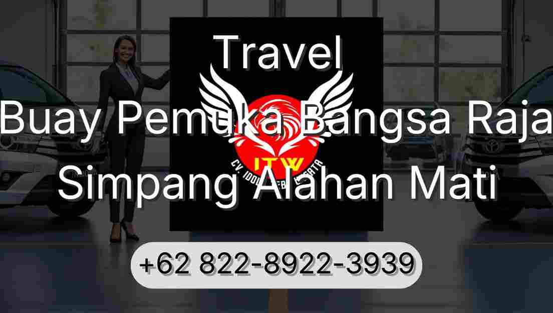 Travel Buay Pemuka Bangsa Raja Simpang Alahan Mati