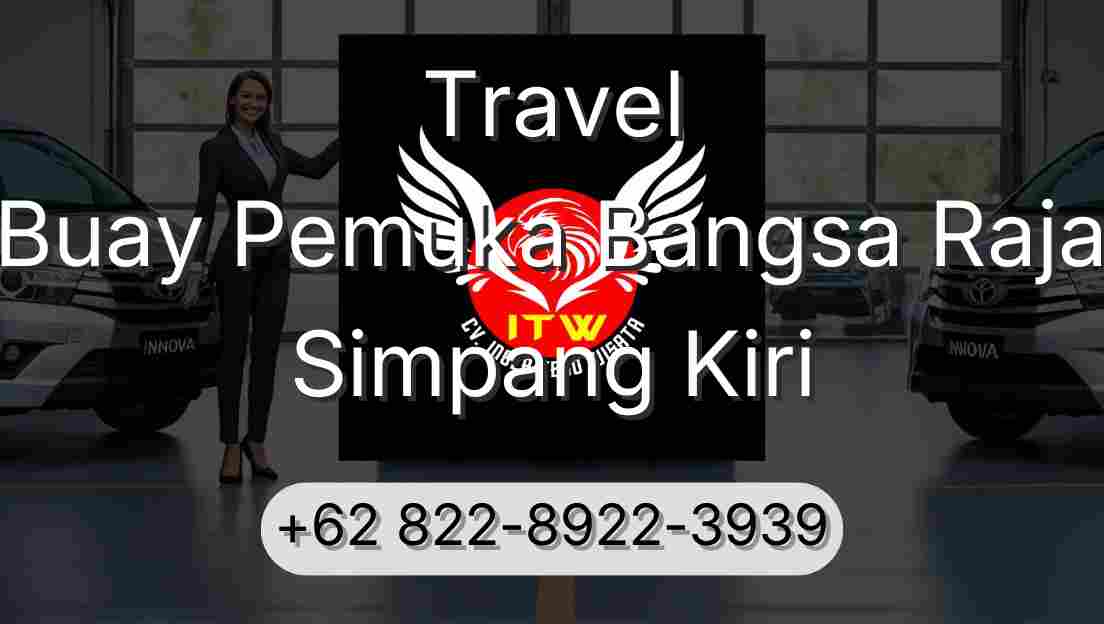 Travel Buay Pemuka Bangsa Raja Simpang Kiri