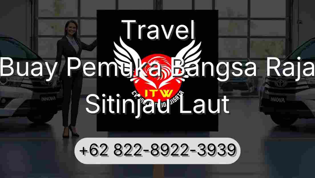 Travel Buay Pemuka Bangsa Raja Sitinjau Laut