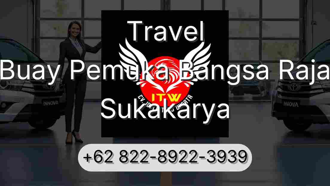 Travel Buay Pemuka Bangsa Raja Sukakarya