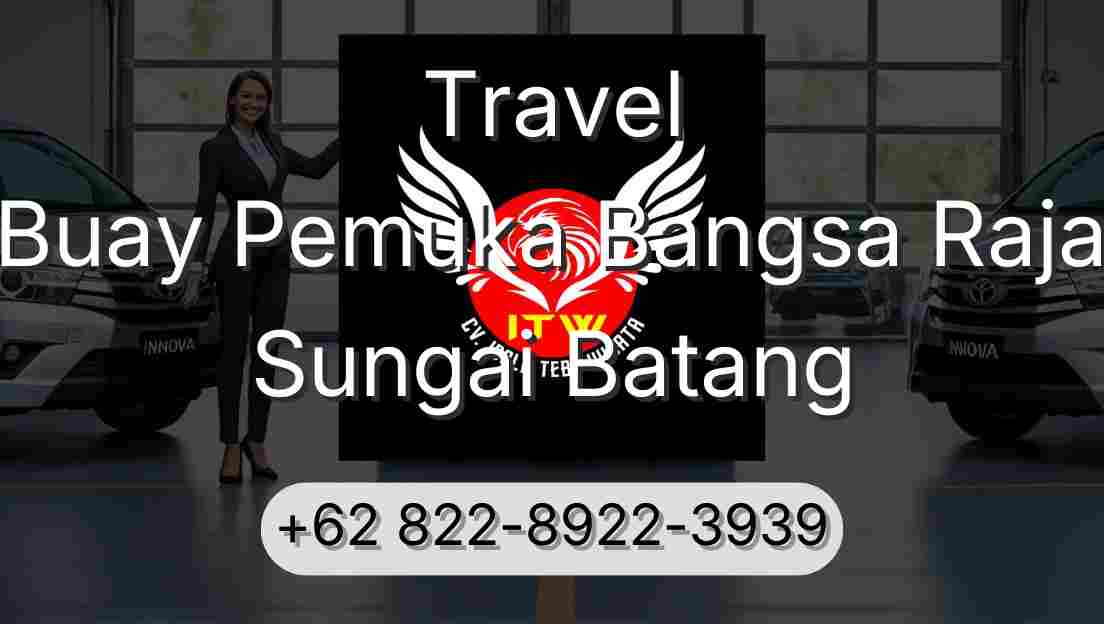 Travel Buay Pemuka Bangsa Raja Sungai Batang