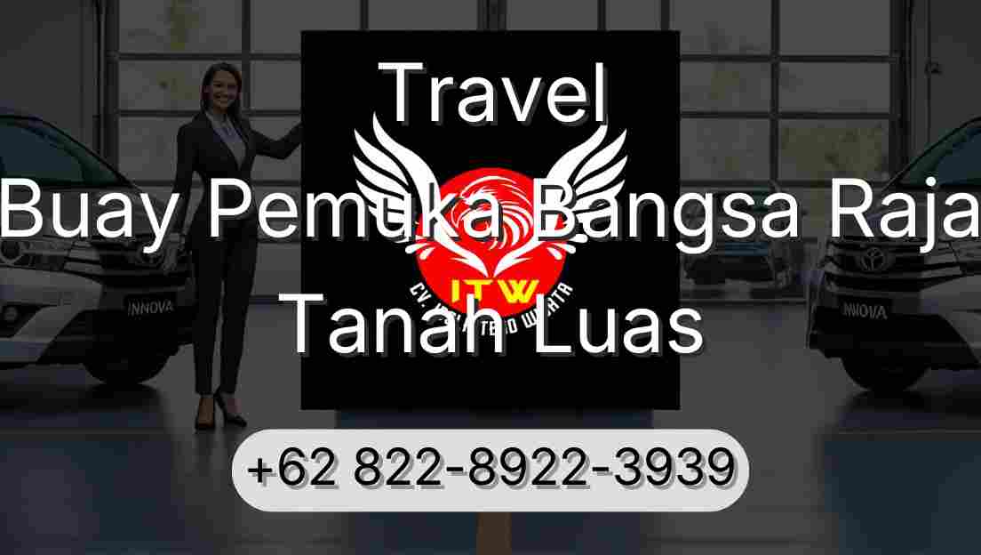 Travel Buay Pemuka Bangsa Raja Tanah Luas