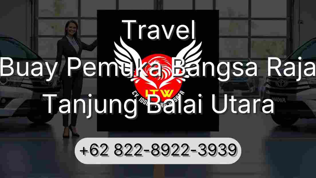 Travel Buay Pemuka Bangsa Raja Tanjung Balai Utara