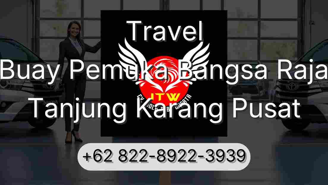 Travel Buay Pemuka Bangsa Raja Tanjung Karang Pusat
