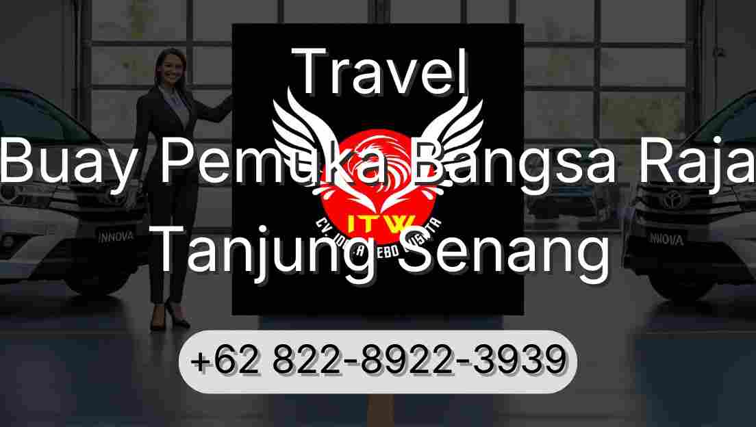 Travel Buay Pemuka Bangsa Raja Tanjung Senang