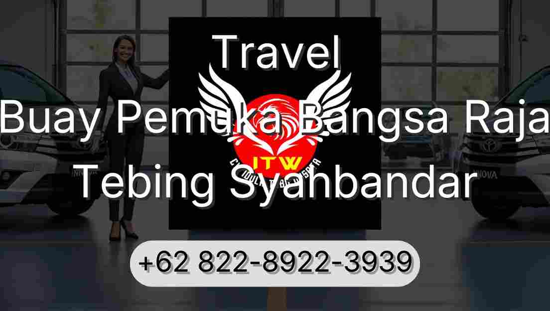 Travel Buay Pemuka Bangsa Raja Tebing Syahbandar