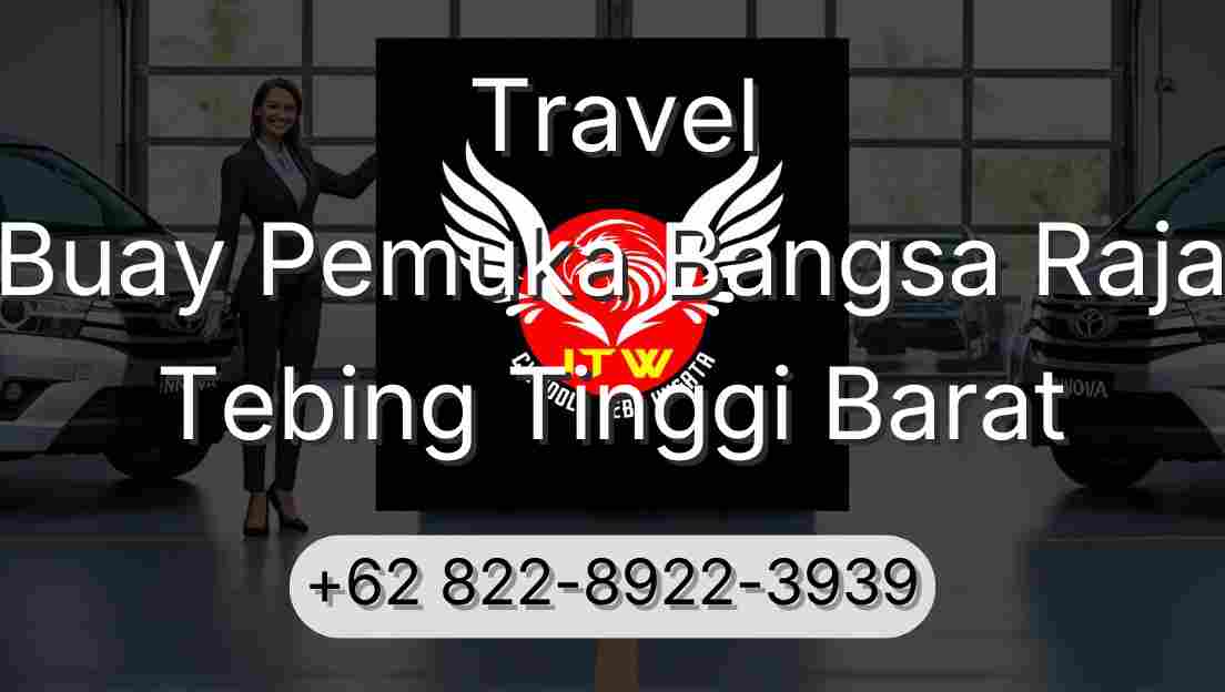 Travel Buay Pemuka Bangsa Raja Tebing Tinggi Barat