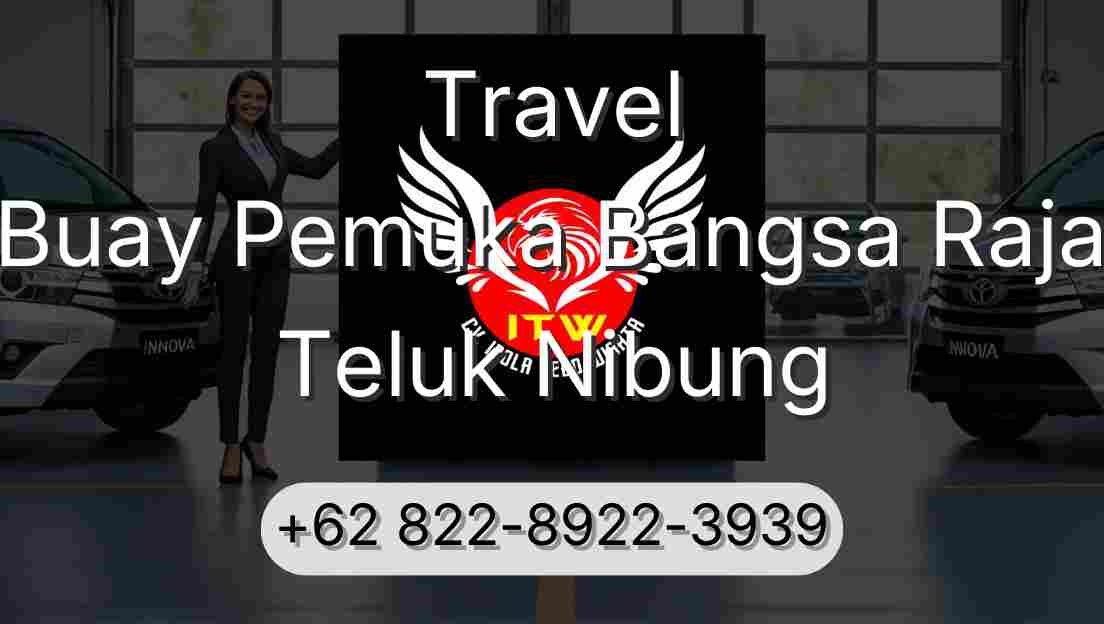 Travel Buay Pemuka Bangsa Raja Teluk Nibung