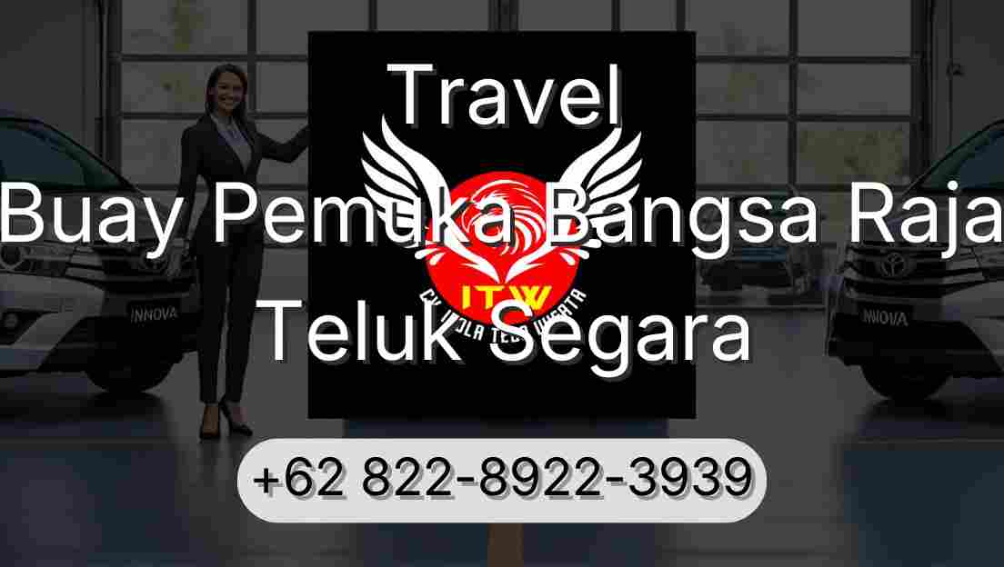 Travel Buay Pemuka Bangsa Raja Teluk Segara