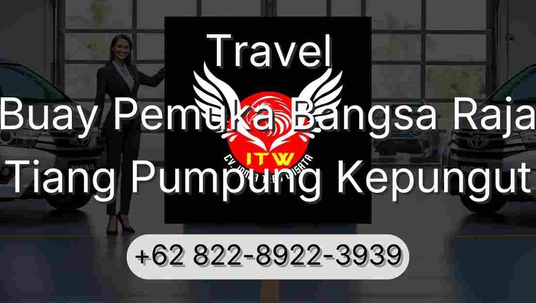 Travel Buay Pemuka Bangsa Raja Tiang Pumpung Kepungut