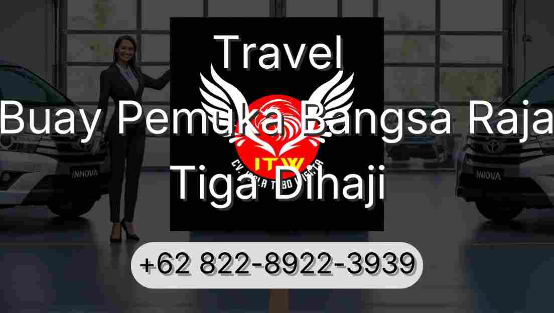 Travel Buay Pemuka Bangsa Raja Tiga Dihaji